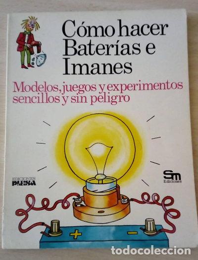 Libros: C&oacute;mo hacer bater&iacute;as e imanes- 9788473740081