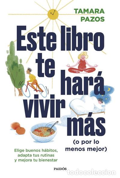 Livres: Este libro te har&aacute; vivir m&aacute;s (o por lo menos mejor)- 9788449340697