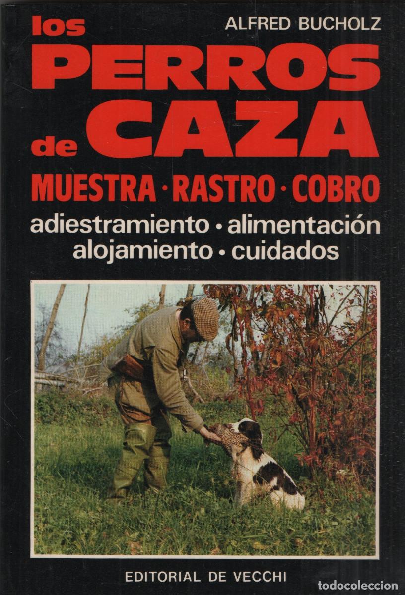 Libros: Los perros de caza. Alfred Bucholz. Editorial De Vecchi. 1992. - Foto 1