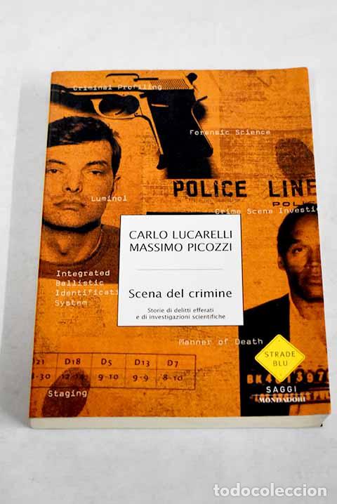 Libros: Scena del crimine : storie di delitti efferati e di investigazioni scientifiche.- Lucarelli, Carlo