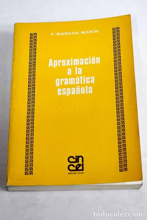 Libros: Aproximaci&oacute;n a la gram&aacute;tica espa&ntilde;ola.- Marcos Mar&iacute;n, Francisco