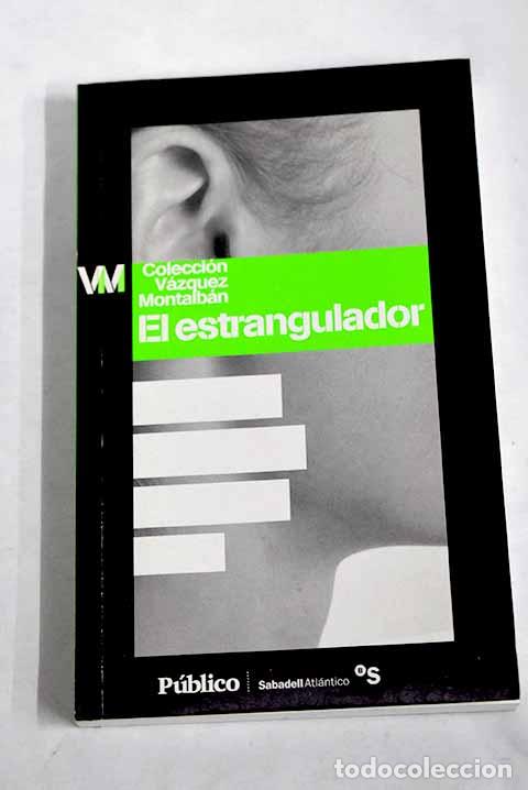 Libros: El estrangulador: V&aacute;zquez Montalb&aacute;n, Manuel.- V&aacute;zquez Montalb&aacute;n, Manuel