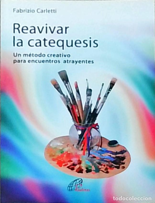 Libros: Reavivar la catequesis. Un m&eacute;todo creativo para encuentros atrayentes - CARLETTI, Fabrizio:
