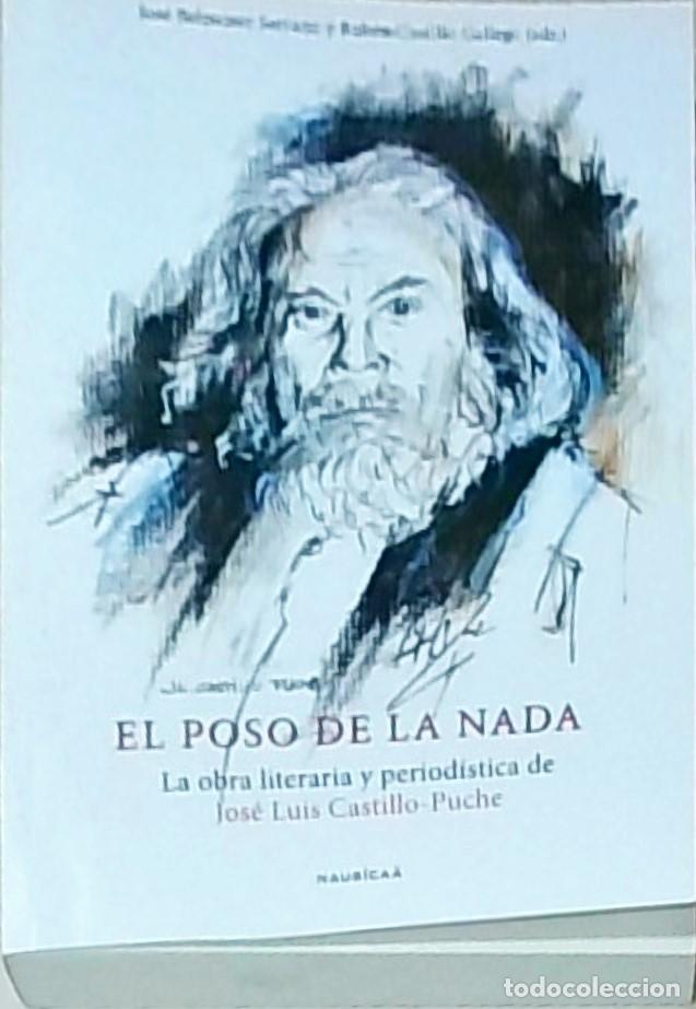 books: El poso de la nada. La obra literaria y period&iacute;stica de Jos&eacute; Luis Castillo Puche - BELMONTE SERRANO,