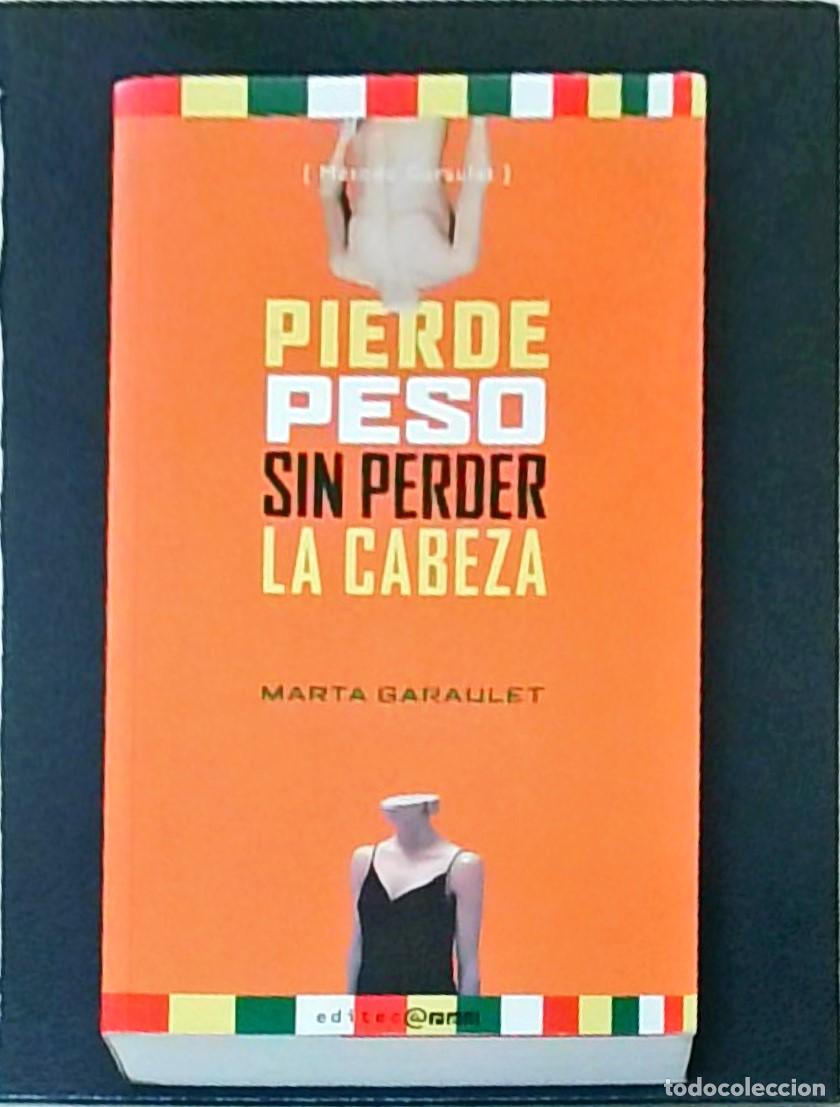 B&uuml;cher: Pierde peso sin perder la cabeza. El m&eacute;todo Garaulet - GARAULET AZA, Marta: