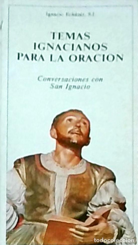 Livres: Temas Ignacianos para la oraci&oacute;n. Conversaciones con San Ignacio - ECHANIZ, Ignacio: