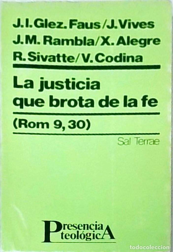 Livres: La justicia que brota de la fe (Rom, 9,30) - GONZALEZ FAUS, J.I. y OTROS:
