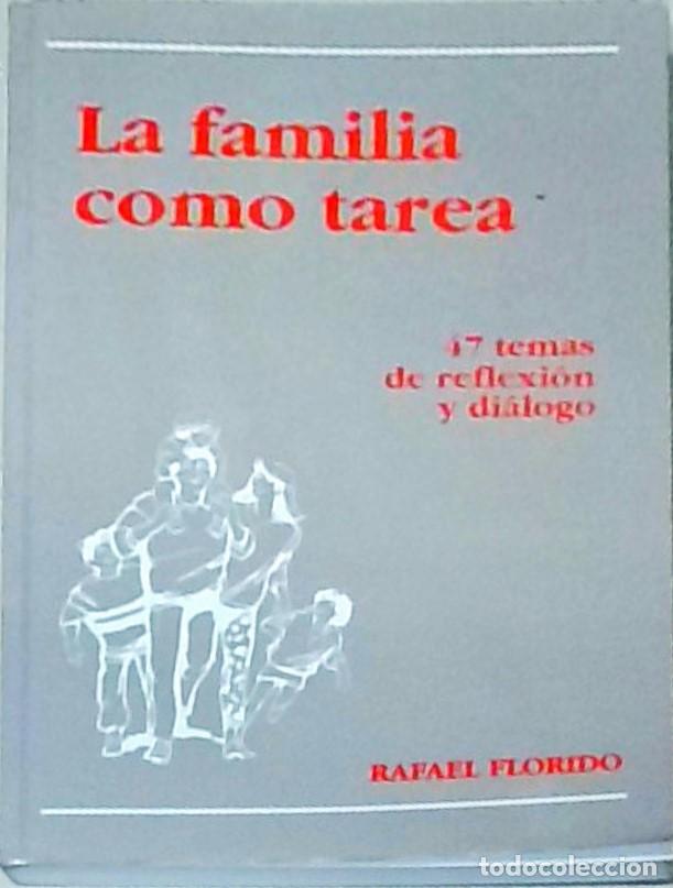Livres: La familia como tarea. 47 temas de reflexi&oacute;n y di&aacute;logo - FLORIDO, Rafael: