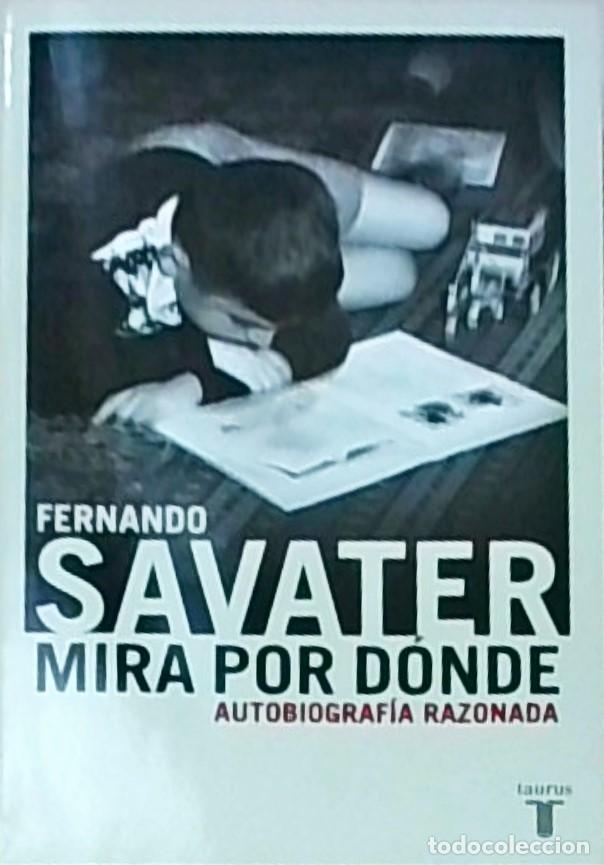Libros: Mira por d&oacute;nde. Autobiograf&iacute;a razonada - SAVATER, Fernando: