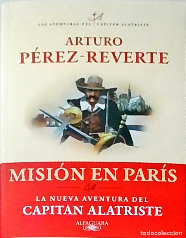 B&uuml;cher: Misi&oacute;n en Par&iacute;s. La nueva aventura del Capit&aacute;n Alatriste. 1&ordf; edici&oacute;n - PEREZ REVERTE, Arturo:
