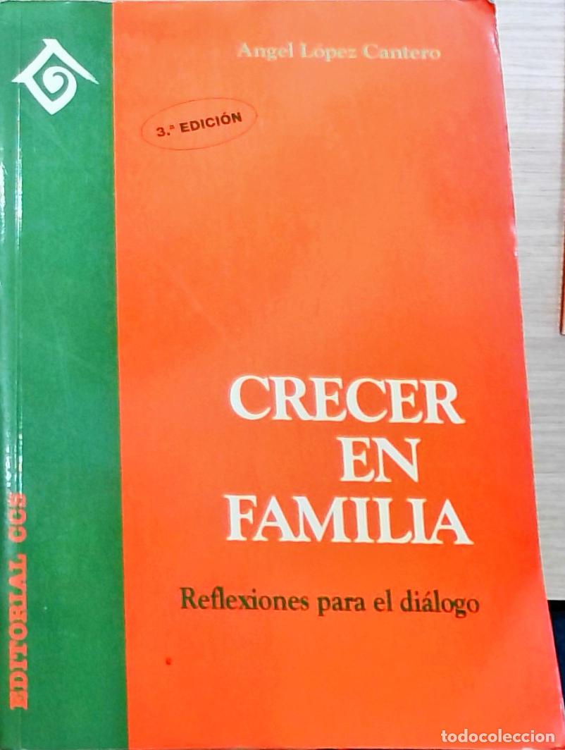 Libros: Crecer en familia: Reflexiones para el di&aacute;logo - Angel L&oacute;pez Cantero: