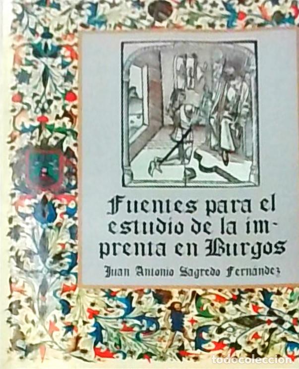 Libros: Fuentes para el estudio de la imprenta en Burgos - SAGREDO FERNANDEZ, Jos&eacute; Antonio: