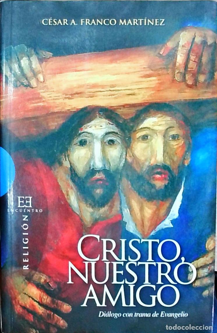 B&uuml;cher: Cristo, nuestro amigo: Di&aacute;logo con trama de evangelio - C&eacute;sar Augusto Franco Mart&iacute;nez: