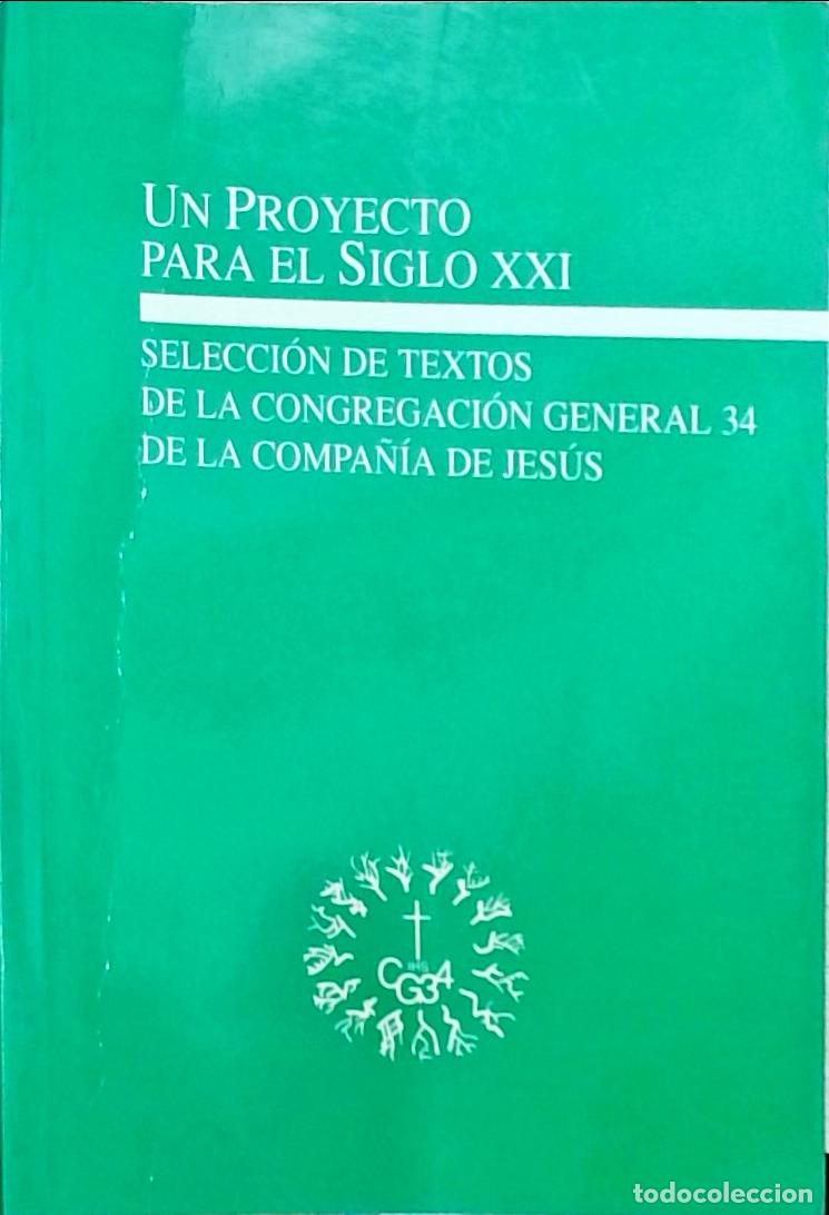 B&uuml;cher: Un proyecto para el siglo XXI: selecci&oacute;n de textos de la Congregaci&oacute;n General 34 de la Compa&ntilde;&iacute;a de J