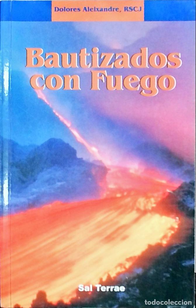 Livres: Bautizados con fuego - Dolores Aleixandre: