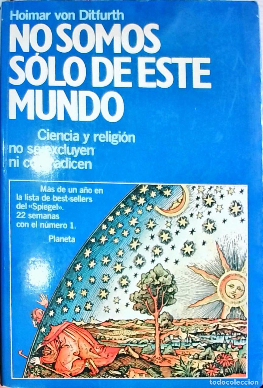 Livros em segunda m&atilde;o: No somos s&oacute;lo de este mundo: ciencia y religi&oacute;n no se excluyen ni contradicen - Hoimar von Ditfurth: