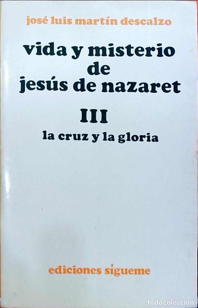 Libros: Vida y misterio de Jes&uacute;s de Nazaret III: la cruz y la gloria - Jos&eacute; Luis Mart&iacute;n Descalzo: