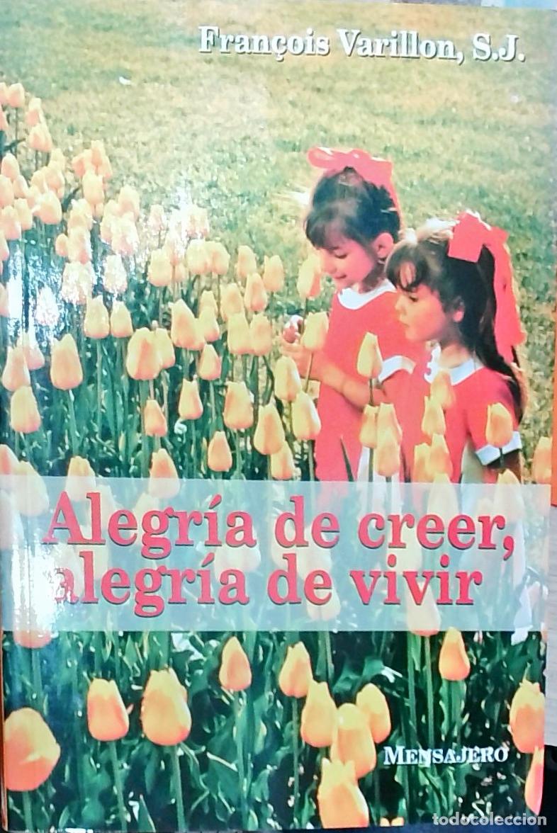Libri di seconda mano: Alegr&iacute;a de creer, alegr&iacute;a de vivir: conferencias sobre los principales puntos de la fe cristiana - F