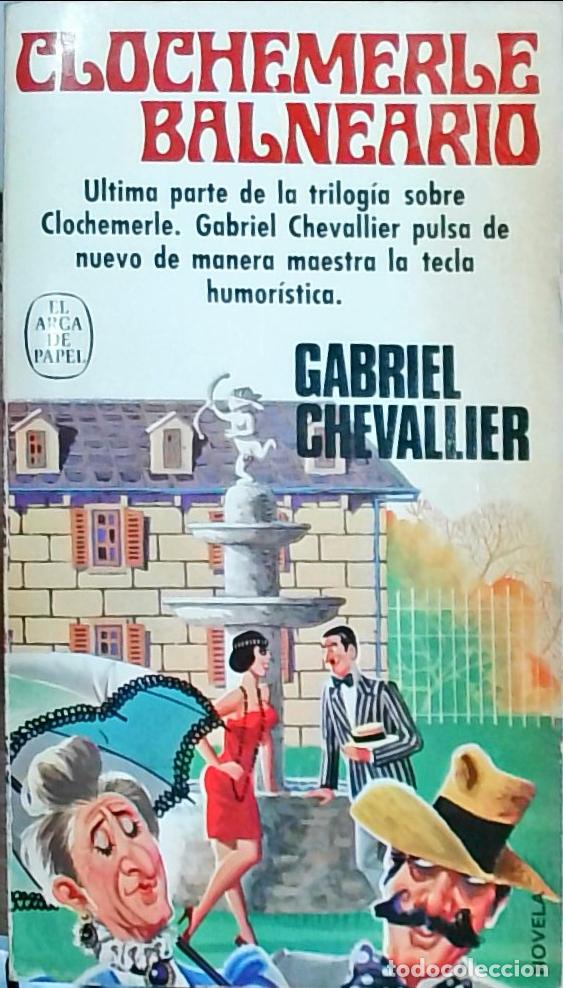 Libri di seconda mano: Clochemerle Balneario: &Uacute;ltima parte de la trilog&iacute;a sobre Clochemerle - Gabriel Chevallier: