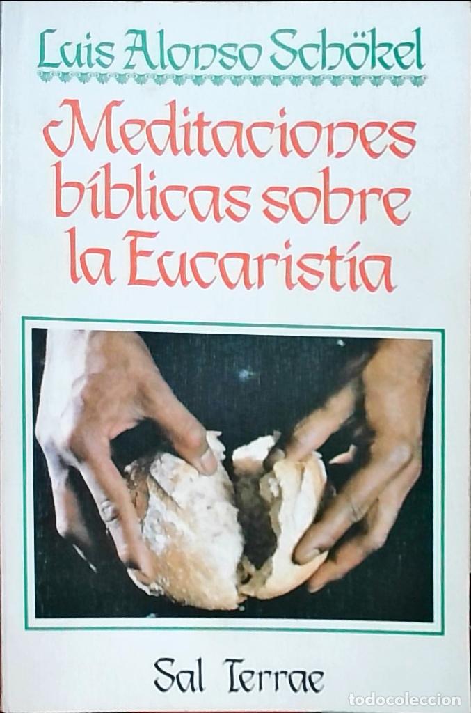 Libri di seconda mano: Meditaciones b&iacute;blicas sobre la Eucarist&iacute;a - Luis Alonso Sch&ouml;kel: