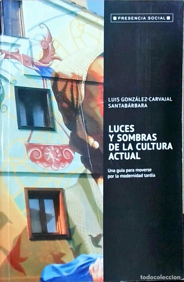 Libri di seconda mano: Luces y sombras de la cultura actual: una gu&iacute;a para moverse por la modernidad tard&iacute;a - Luis Gonz&aacute;lez