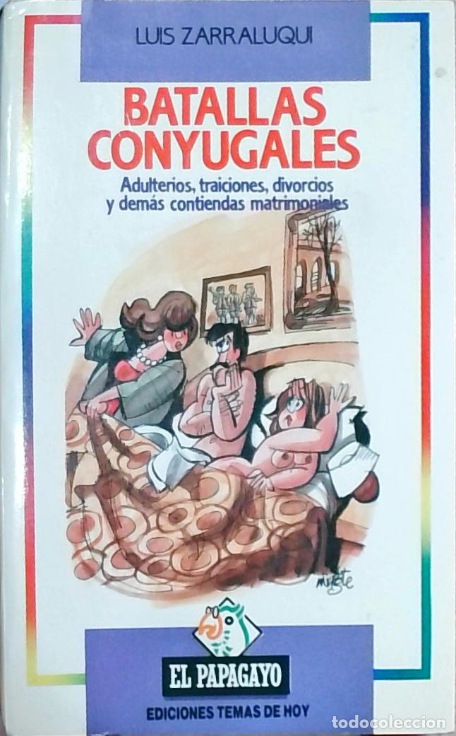 Libri di seconda mano: Batallas conyugales: Adulterios, traiciones, divorcios y dem&aacute;s contiendas matrimoniales - Luis Zarra