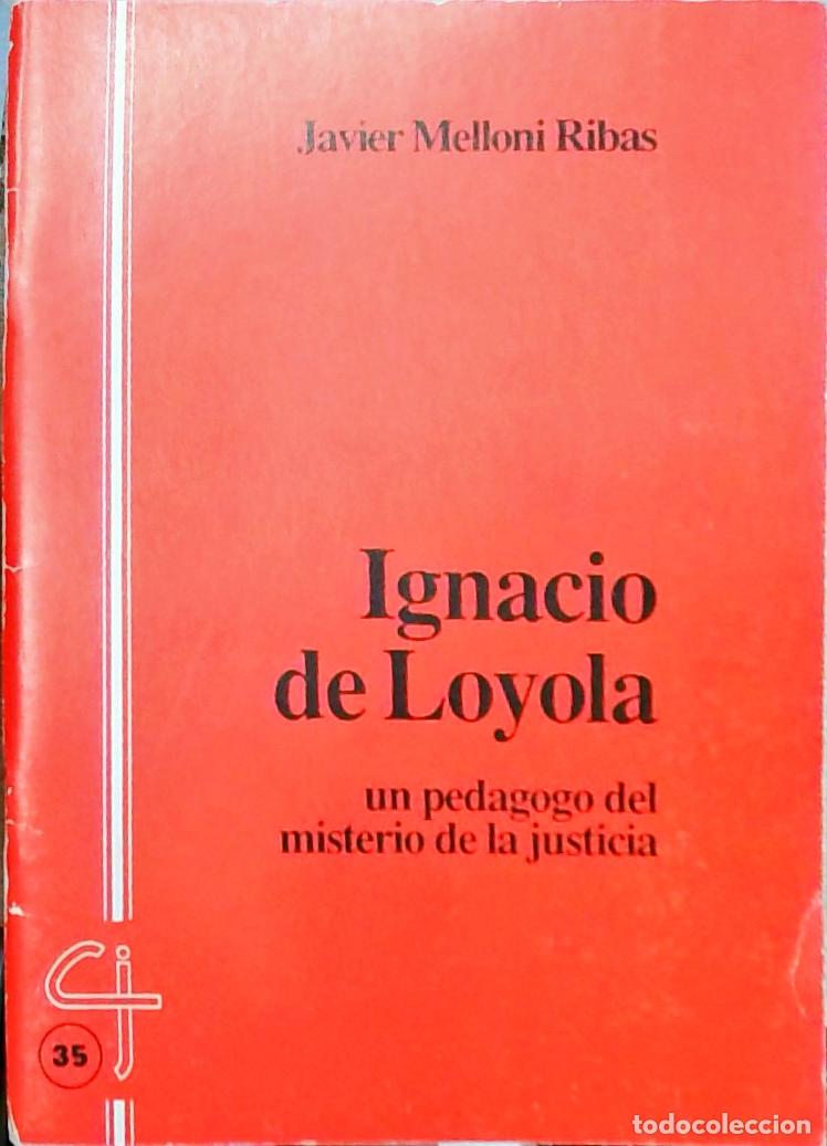 books: Ignacio de Loyola: un pedagogo del misterio de la justicia - Javier Melloni Ribas: