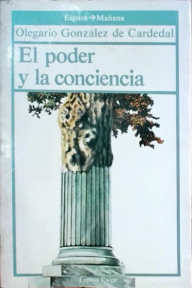 Libros: El poder y la conciencia: rostros personales frente a poderes an&oacute;nimos - Olegario Gonz&aacute;lez de Carded