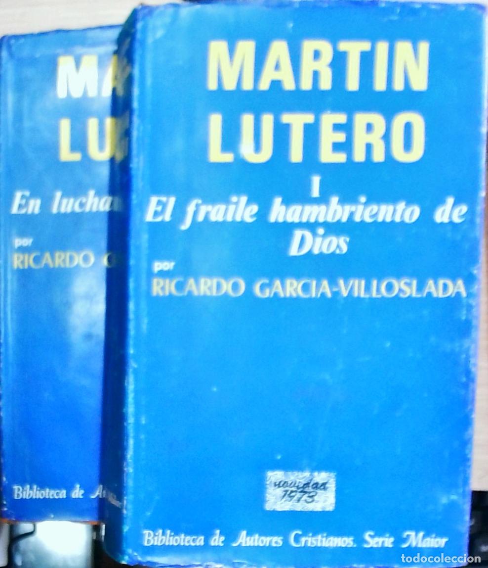 Libros: Mart&iacute;n Lutero. 2 tomos I. El fraile hambriento de Dios. II. En lucha contra Roma - Ricardo Garc&iacute;a Vi
