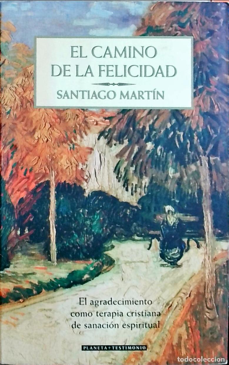 Libros: El camino de la felicidad: El agradecimiento como terapia cristiana de sanaci&oacute;n espiritual - Santiag