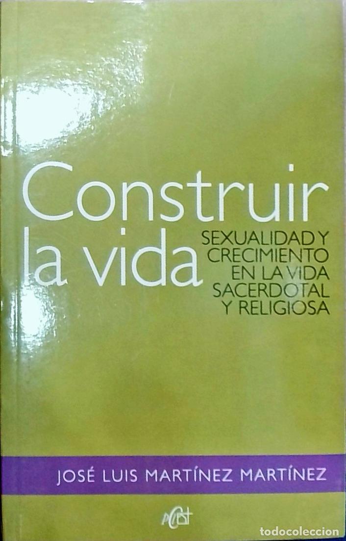 books: Construir la vida: Sexualidad y crecimiento en la vida sacerdotal y religiosa - Jos&eacute; Luis Mart&iacute;nez M