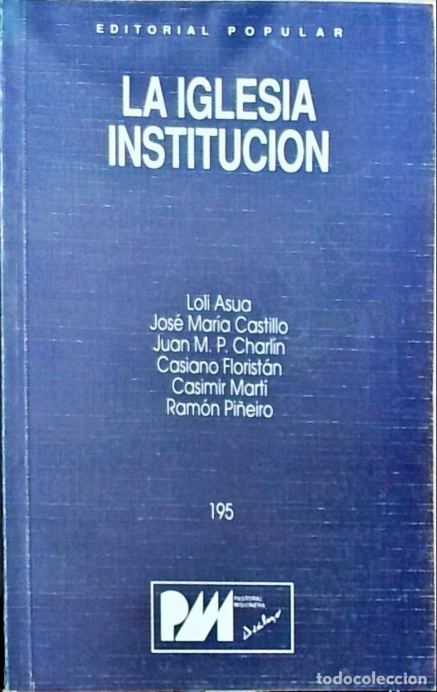 books: La Iglesia Instituci&oacute;n - Loli Asua; Jos&eacute; Mar&iacute;a Castillo; Juan M. P. Charl&iacute;n; Casiano Florist&aacute;n; Casi