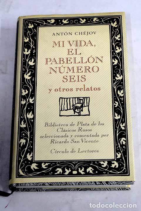 Libros: Mi vida ; El pabell&oacute;n n&uacute;mero seis y otros relatos.- Chejov, Anton