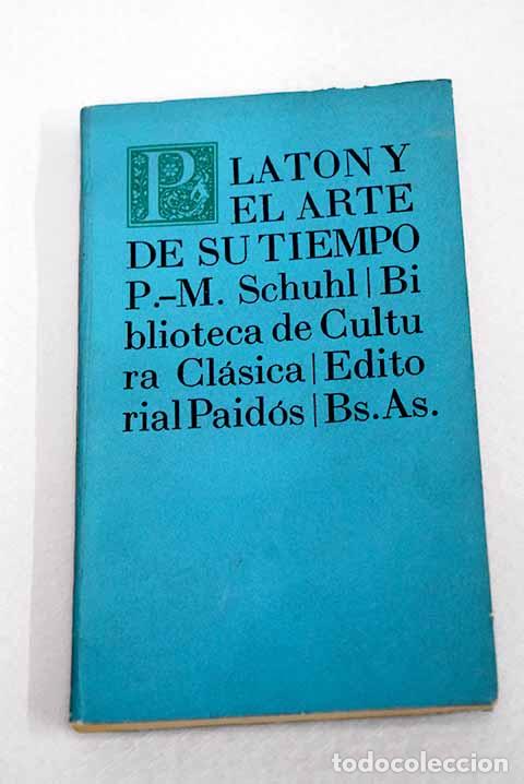 Libros: Plat&oacute;n y el arte de su tiempo.- Schuhl, Pierre-Maxime