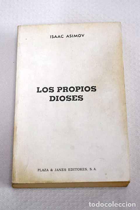 Libros: Los propios dioses: Asimov, Isaac.- Asimov, Isaac