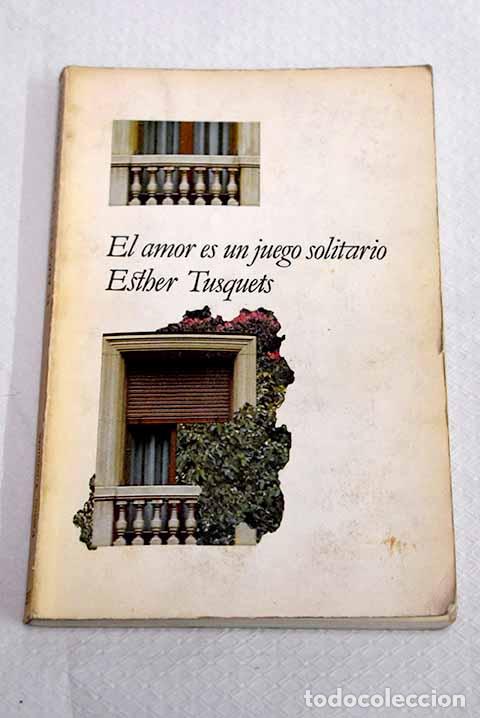 Libros: El amor es un juego solitario.- Tusquets, Esther