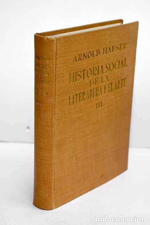 Libros: Historia social de la Literatura y el Arte, tomo III.- Hauser, Arnold