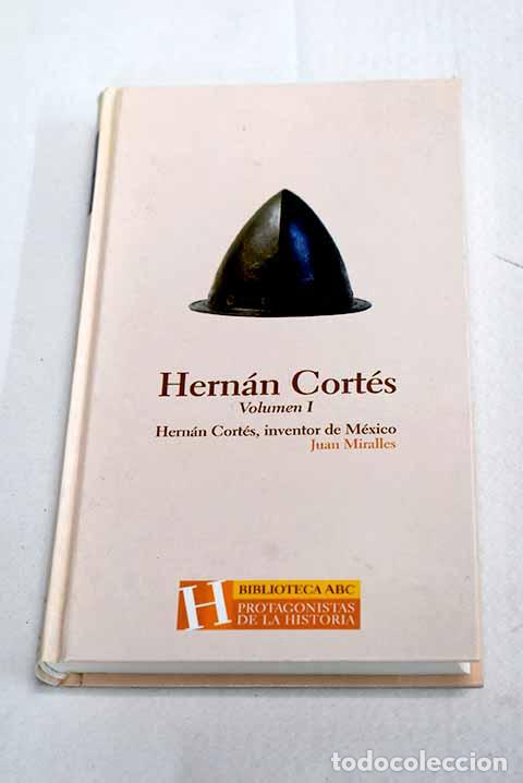 books: Hern&aacute;n Cort&eacute;s: inventor de M&eacute;xico, tomo I.- Miralles, Juan