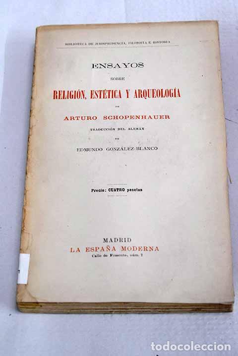 Libri di seconda mano: Ensayos sobre religi&oacute;n, est&eacute;tica y arqueolog&iacute;a.- Schopenhauer, Arthur