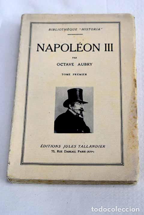 Libros: Napole&oacute;n III, tome I.- Aubry, Octave
