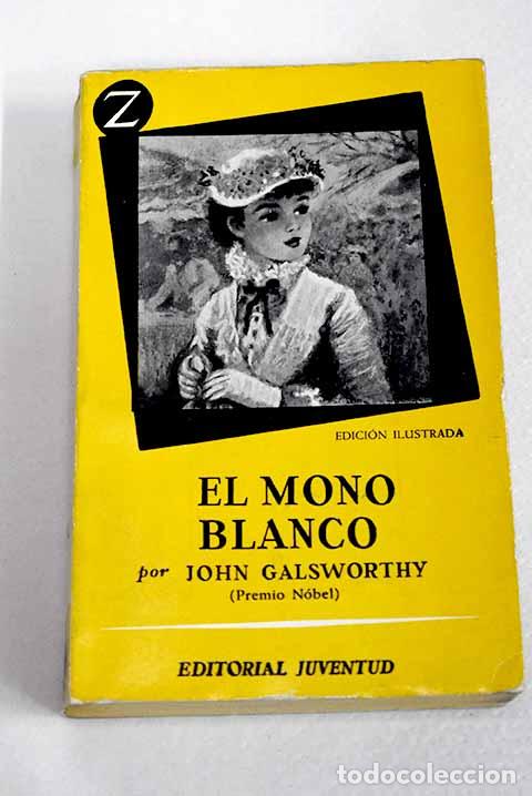 Libros: El mono blanco: Galsworthy, John.- Galsworthy, John