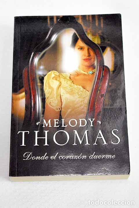 Libros: Donde el coraz&oacute;n duerme.- Thomas, Melody