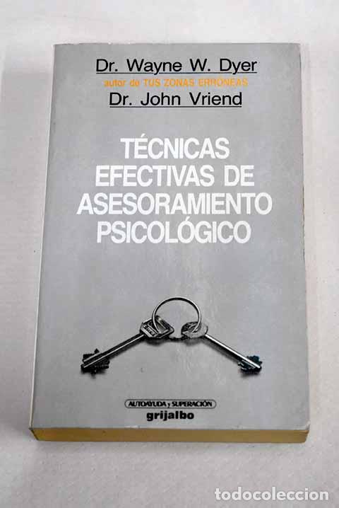 Libros: T&eacute;cnicas efectivas de asesoramiento psicol&oacute;gico.- Dyer, Wayne W.