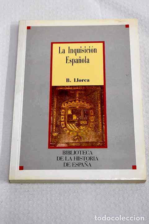 Libros: La inquisici&oacute;n espa&ntilde;ola.- Llorca, Bernardino
