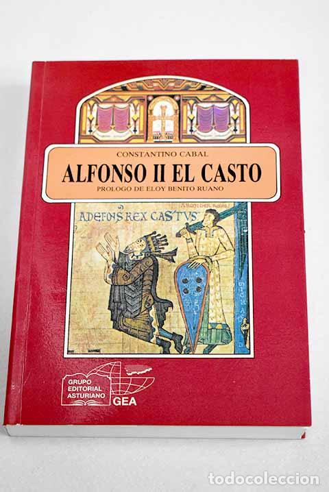 Libros: Alfonso II, el casto: (Oviedo, 791 DE c.).- Cabal, Constantino