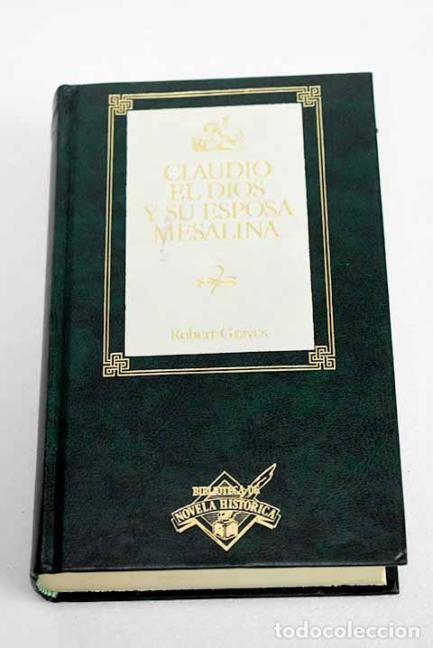 Libros: Claudio el dios y su esposa Mesalina.- Graves, Robert