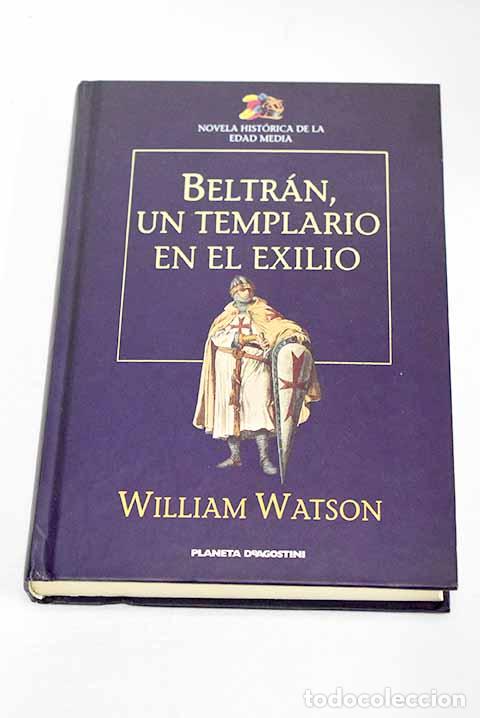 Libros: Beltr&aacute;n, un templario en el exilio.- Watson, William