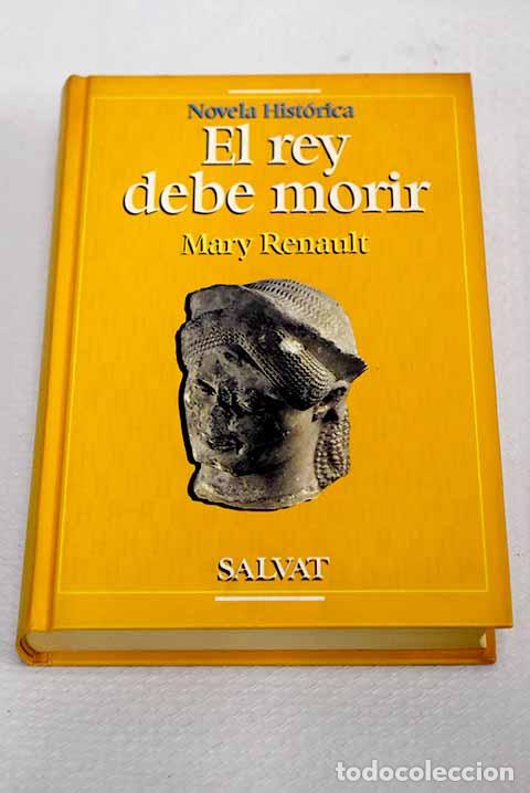 Libros: El rey debe morir: Renault, Mary.- Renault, Mary
