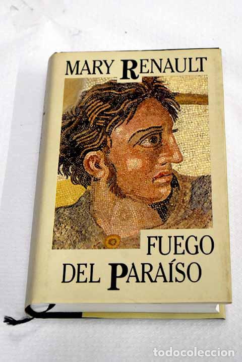 Libros: Fuego del para&iacute;so: Renault, Mary.- Renault, Mary