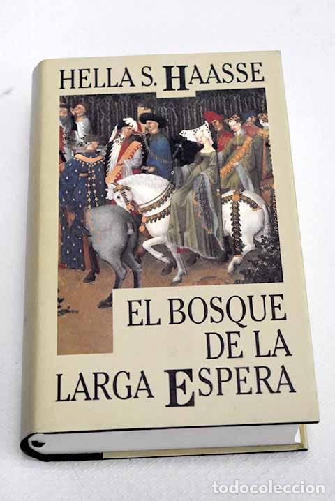 Libros: El bosque de la larga espera: la historia de Carlos de Orl&eacute;ans.- Haasse, Hella S.